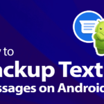 Comment sauvegarder des messages texte sur Android 2022 [Save Your Texts]