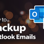 Comment sauvegarder vos e-mails Outlook en 2022 : protégez votre courrier